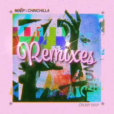 On My Way (feat. CHINCHILLA) [Remixes]/NOEP