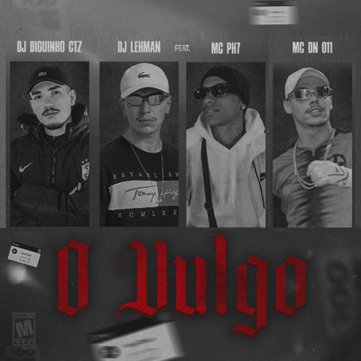 O Vulgo (feat. Mc PH7 & MC DN 011)/DJ DIGUINHO CTZ & DJ LEHMAN