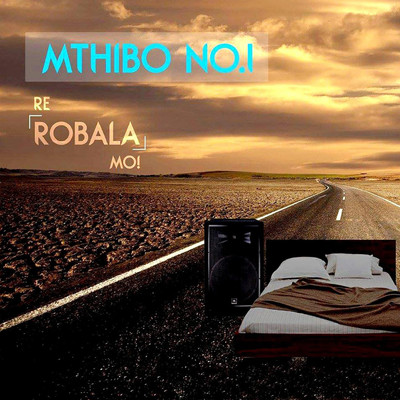 Re Robala Mo！/Mthibo
