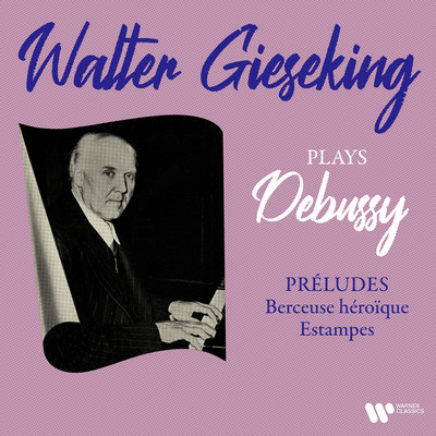 アルバム/Debussy: Preludes, Berceuse heroique & Estampes/Walter Gieseking