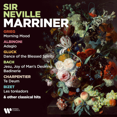 Grieg: Morning Mood - Albinoni: Adagio - Gluck: Dance of the Blessed Spirits - Bach: Jesu, Joy of Man's Desiring & Badinerie - Charpentier: Te Deum - Bizet: Les toreadors & Other Classical Hits/Sir Neville Marriner