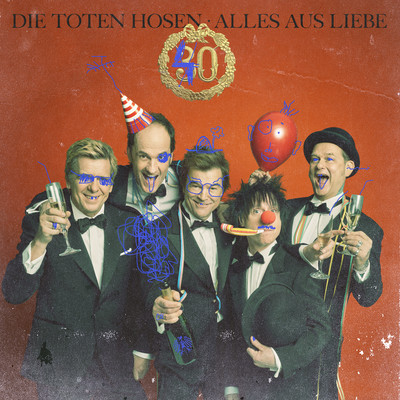 Alles aus Liebe: 40 Jahre Die Toten Hosen/Die Toten Hosen