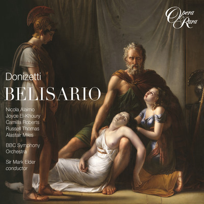 Belisario, Act 1: ”Madre tu fosti, e moglie” (Belisario, Antonina, Irene, Alamiro, Giustiniano, Chorus)/Mark Elder