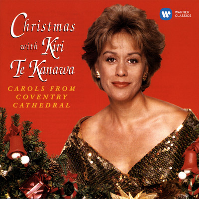 Christmas with Kiri Te Kanawa. Carols from Coventry Cathedral/Kiri Te Kanawa