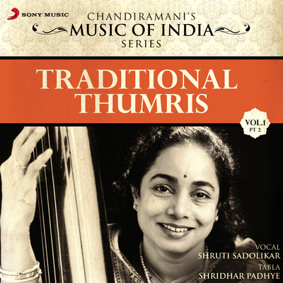 Traditional Thumris, Vol. 1 (Pt. 2)/Shruti Sadolikar