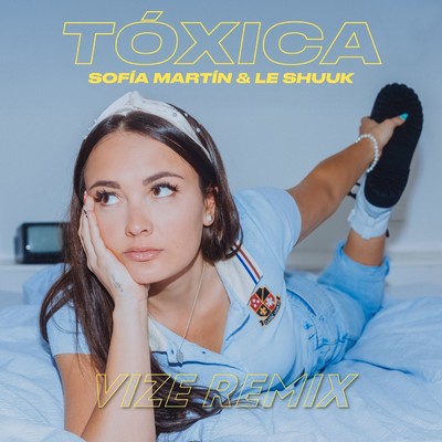 Toxica (VIZE Remix)/Sofia Martin／le Shuuk