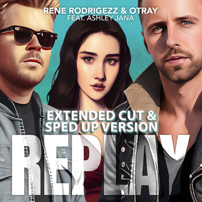 Replay (Sped Up Version) feat.Ashley Jana/Rene Rodrigezz／Otray