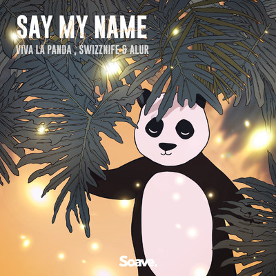 シングル/Say My Name/Viva La Panda, Swizznife & ALUR