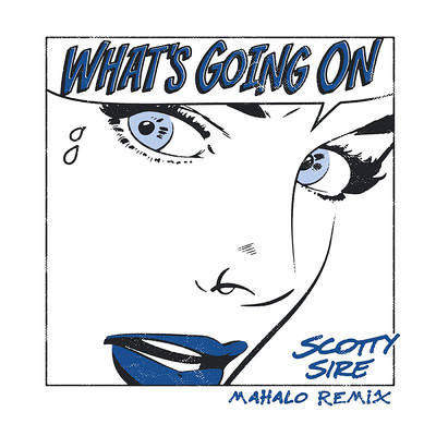 What's Going On (Explicit) (featuring Mahalo／Mahalo Remix)/Scotty Sire