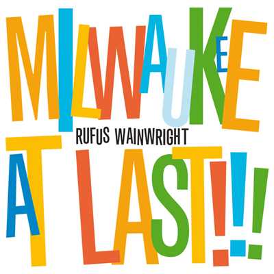アルバム/ミルウォーキー・アット・ラスト！/Rufus Wainwright