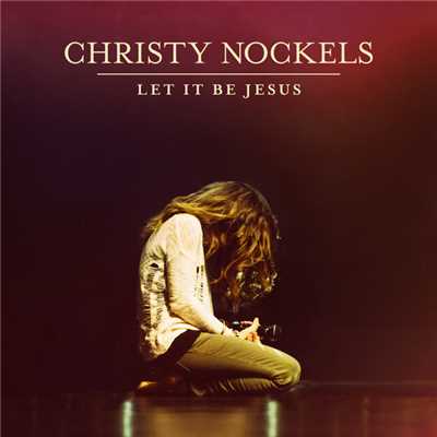 Let It Be Jesus (Live)/クリスティ・ノッケルズ