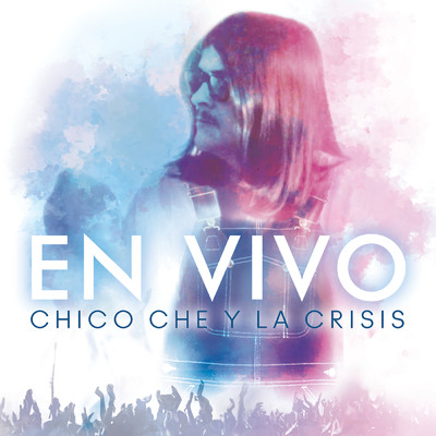 Chico Che Jose Francisco (En Vivo)/Chico Che Y La Crisis