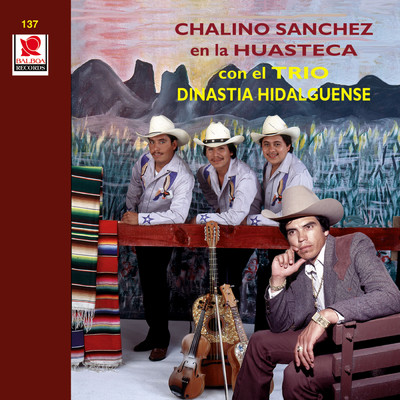 Chalino Sanchez En La Huasteca Con El Trio Dinastia Hidalguense/Chalino Sanchez／Trio Dinastia Hidalguense