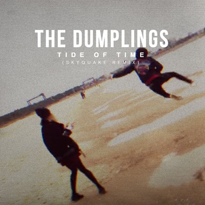 シングル/Tide of Time (Skyquake Remix)/The Dumplings