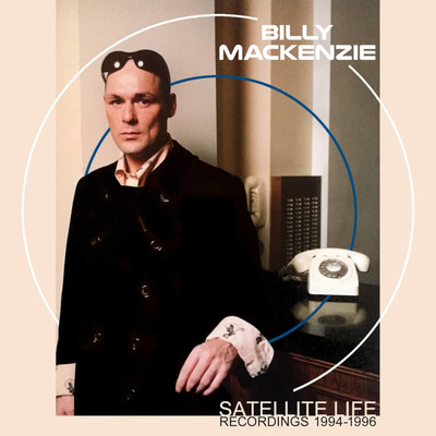 Satellite Life: Recordings 1994-1996/Billy MacKenzie