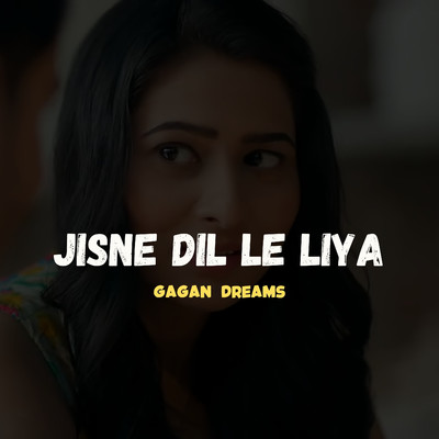 シングル/Jisne Dil Le Liya/Gagan Dreams