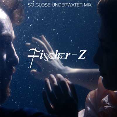 シングル/So Close (Underwater Version)/Fischer-Z
