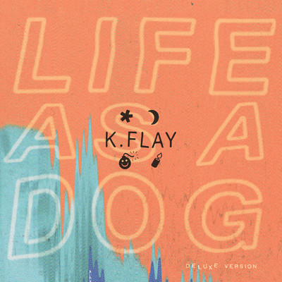 Life as a Dog (Deluxe Version)/K.Flay