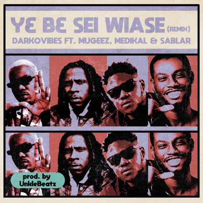 Y3 B3 Sei Wiase (feat. Mugeez, Medikal & Sablar) [Remix]/DarkoVibes