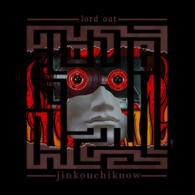 lord out/jinkouchiknow