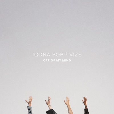 Off Of My Mind/Icona Pop／VIZE