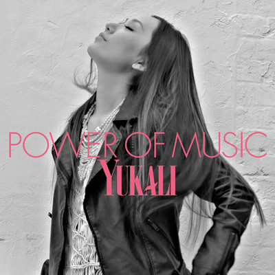 シングル/Power of Music/YUKALI