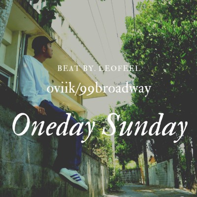 Oneday Sunday/oviik／99broadway