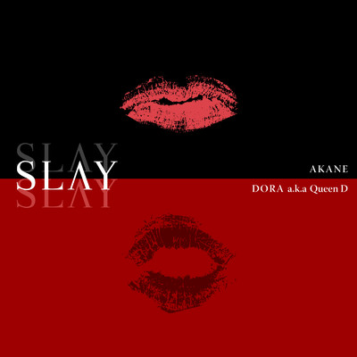 シングル/SLAY/Akane & DORA a.k.a Queen D