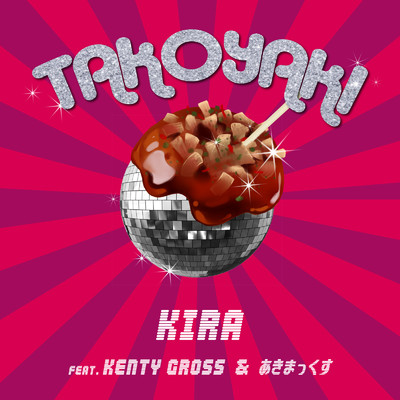 シングル/Takoyaki (Remix) [feat. KENTY GROSS & あきまっくす]/KIRA