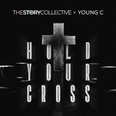 Hold Your Cross/The Story Collective／Young C