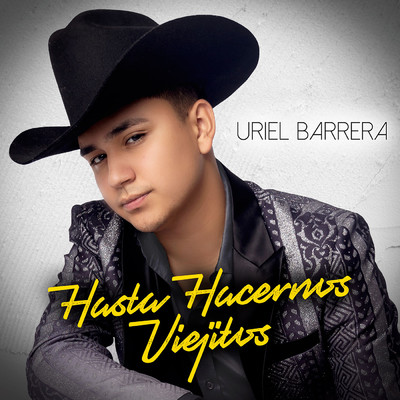 Hasta Hacernos Viejitos/Uriel Barrera