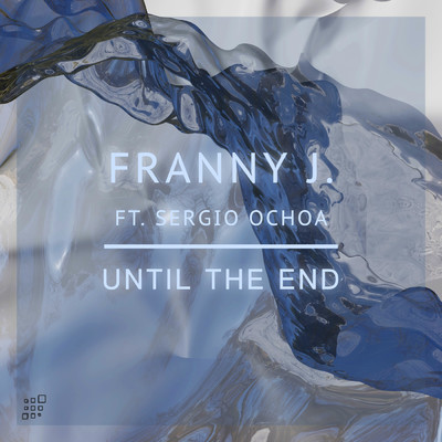 Until The End (featuring Sergio Ochoa)/Franny J.