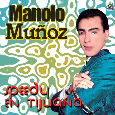 Speedy En Tijuana/Manolo Munoz