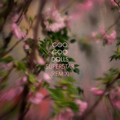 シングル/Superstar (Remix)/Goo Goo Dolls