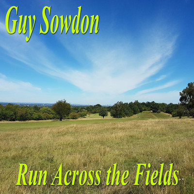 シングル/Run Across the Fields/Guy Sowdon