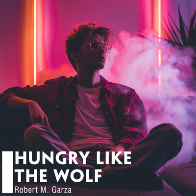 アルバム/Hungry Like The Wolf/Robert M. Garza