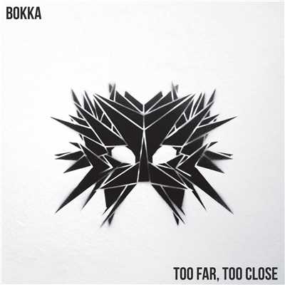 アルバム/Too Far, Too Close/BOKKA
