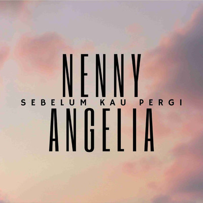 シングル/Sebelum Kau Pergi/Nenny Angelia