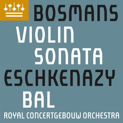 Bosmans: Sonata for Violin & Piano/Vesko Eschkenazy & Jeroen Bal