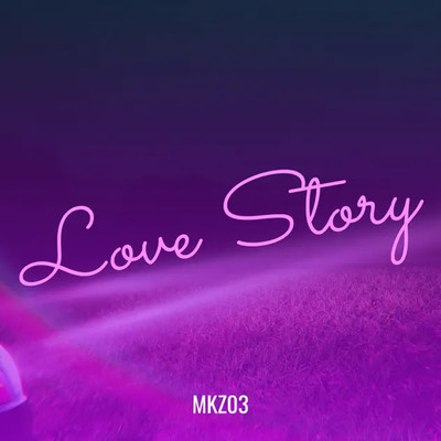 Love Story/Mkz03