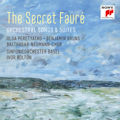 The Secret Faure: Orchestral Songs & Suites/Olga Peretyatko