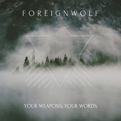 Your Weapons , Your Words/Foreignwolf