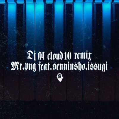 シングル/CLOUD 10 (REMIX) [feat. Mr.PUG, 仙人掌 & ISSUGI]/DJ GQ