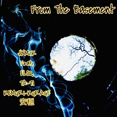From The Basement (feat. ELOQ, TA-TI, KEMURI-KURAGE & 安穏)/JiNMaK