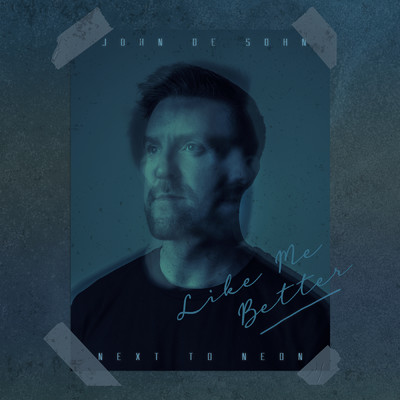 シングル/Like Me Better/John De Sohn／Next To Neon