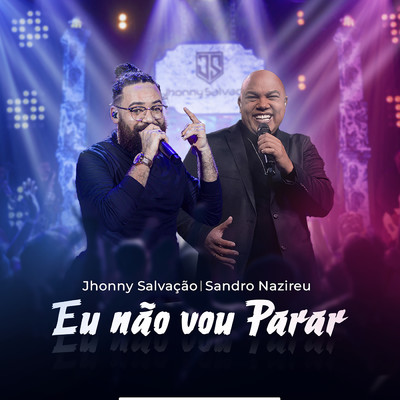 シングル/Eu Nao Vou Parar (Ao Vivo)/Jhonny Salvacao／Sandro Nazireu