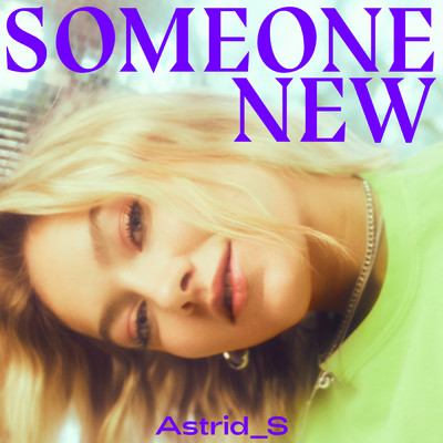 シングル/Someone New/Astrid S