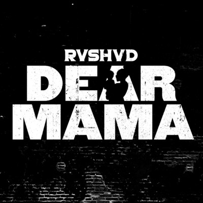 Dear Mama/Rvshvd