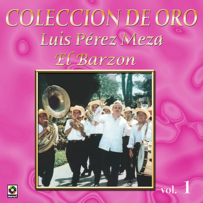 アルバム/Coleccion De Oro: El Trovador Del Campo, Vol. 1 - El Barzon/Luis Perez Meza
