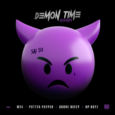 Demon Time (Remix) [feat. M24, Potter Payper, Skore Beezy & HP Boyz]/Sai So